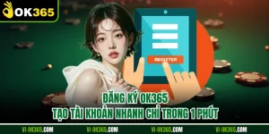 Đăng Ký Ok365 - Tạo Tài Khoản Nhanh Chỉ Trong 1 Phút